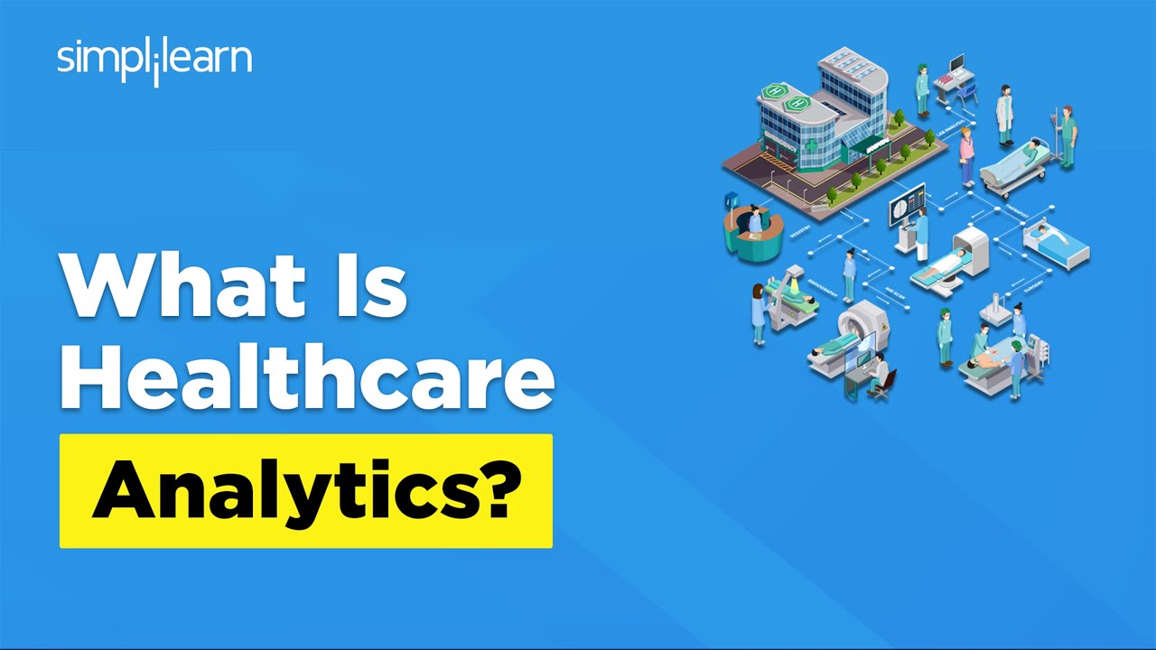 Что такое аналитика в здравоохранении? | Чем занимается аналитик медицинских данных? | Simplilearn