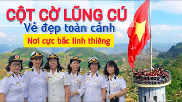 CỘT CỜ LŨNG CÚ - Vẻ đẹp toàn cảnh nơi cực Bắc linh thiêng