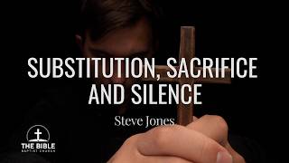Substitution, Sacrifice, and Silence | Steve Jones @JamesWKnoxSermons