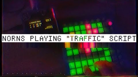 Norns playing the Traffic script