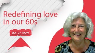 Redefining love  in our 60s || Linda G Robert || Love in Midlife