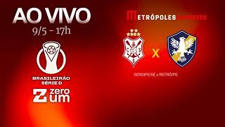 SERGIPE x RETRÔ - BRASILEIRÃO SÉRIE D 2026 - AO VIVO E COM IMAGENS - 09.05.26