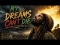 My Dreams Can T Die Roots Reggae Anthem Of Strength Purpose 
