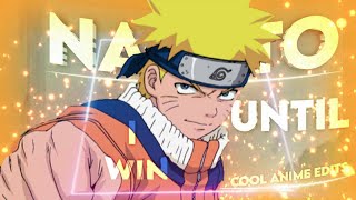 Naruto ~ [Edit/Amv] ~ Until I Win x Sing for the moment