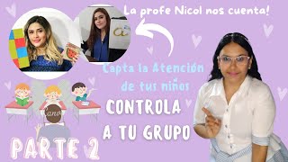 ESTRATEGIAS PARA EL DOMINIO DE GRUPO/Tips y consejos para captar la ATENCION de los NIÑOS!