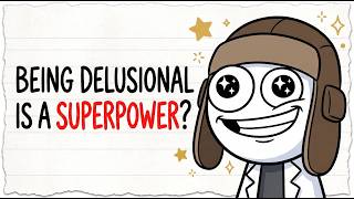 Why Being Delusional a SUPERPOWER ( Psychology Explained)