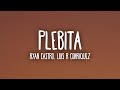 Ryan Castro, Luis R Conriquez - PLEBITA (Letra/Lyrics)