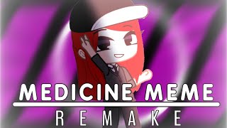 Medicine Meme|| REMAKE|| New Years Eve Special