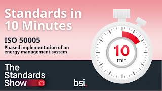 Standards in 10 Minutes | ISO 50005 Phased implementation of an energy management system