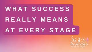 What Success Really Means at Every Stage Ages and Stages