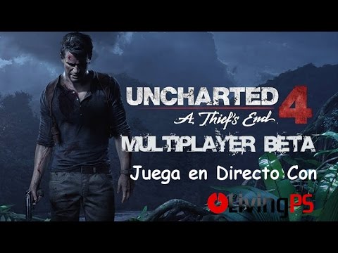 [ESP] LivingPlayStation:Juega en el #DirectoConLivingPS Beta Multijugador Uncharted 4
