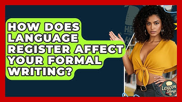 How Does Language Register Affect Your Formal Writing? - Lexicon Lounge