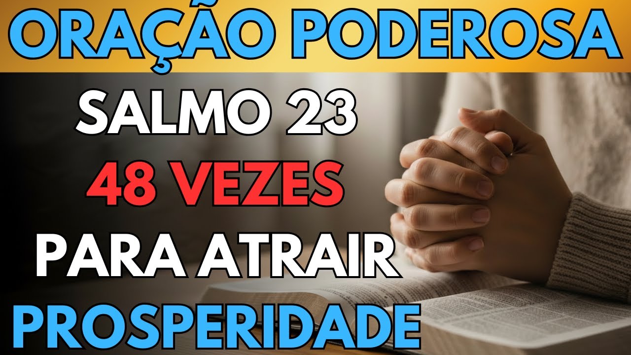 SALMO 23 - 48 VEZES PARA ATRAIR PROSPERIDADE E FARTURA