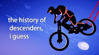 the entire history of descenders, i guess