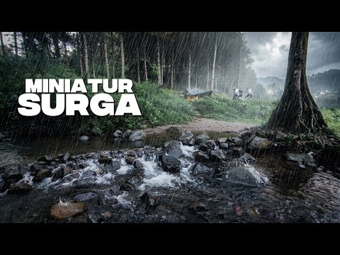 CAMPING HUJAN DERAS DI TEPI SUNGAI SEBENING KACA | MINIATUR SURGA DI BUMI