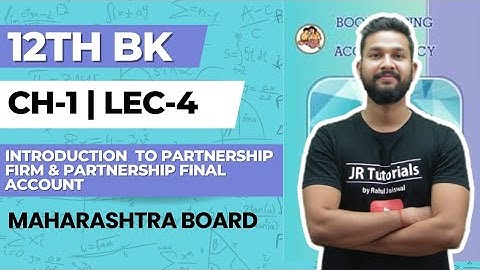 12th BK | Chapter 1 | Introduction to Partnership Firm & Partnership Final Account | Lecture 4 |