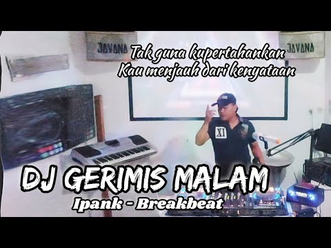 DJ GERIMIS NIGHT IPANK - BREAKBEAT || IT'S NO USE FOR ME TO KEEP YOU AWAY FROM REALITY