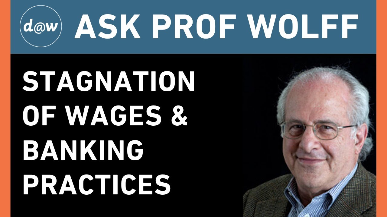 AskProfWolff Stagnation Of Wages Banking Practices YouTube