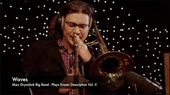 WAVES - Max Grynchuk Big Band Plays Eraser Descrip...