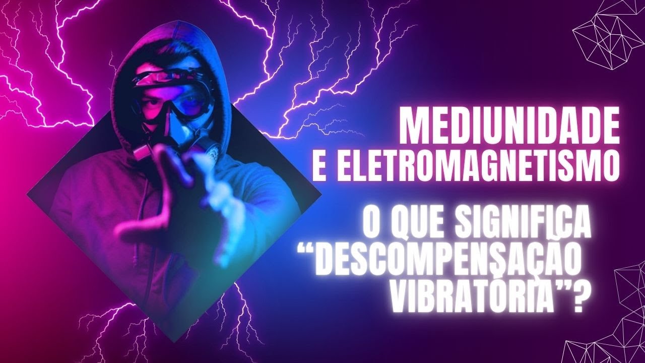 O que significa “Descompensação vibratória”? - YouTube