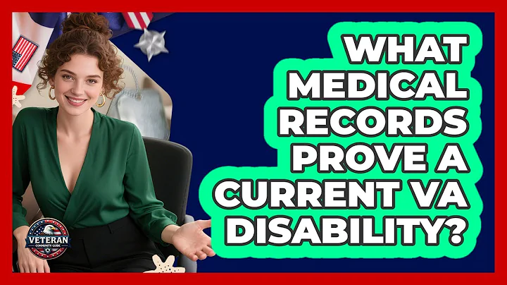 What Medical Records Prove A Current VA Disability?