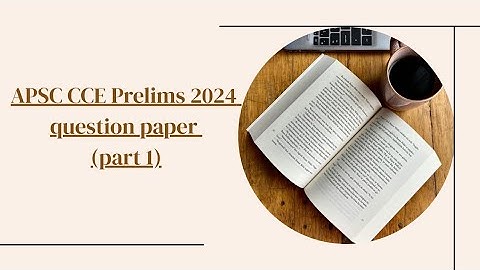 APSC CCE prelims2024 llGS 1ll Part 1ll Question Paper analyse ll 