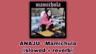 ANAJU - Mamichula 💅🏼//𝚜𝚕𝚘𝚠𝚎𝚍 + 𝚛𝚎𝚟𝚎𝚛𝚋//💅🏼