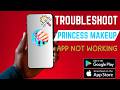 How To Troubleshoot Princess Makeup App