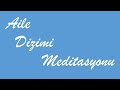 AİLE DİZİMİ MEDİTASYONU