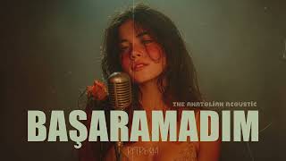 Başaramadım Retroya The Anatolian Acoustic