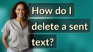 How do I delete a sent text?