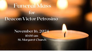 Saturday, November 16, 2024       10:00 am Funeral Mass for Deacon Vic Petrosino