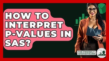 How To Interpret P-values In SAS? - The Friendly Statistician