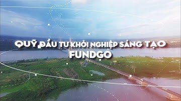 Giới thiệu Quỹ đầu tư Khởi nghiệp Sáng tạo FUNDGO