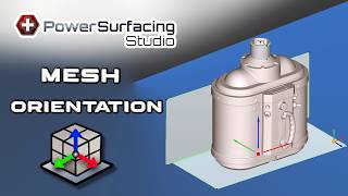 How to Orient the Mesh in | Power Surfacing Studio