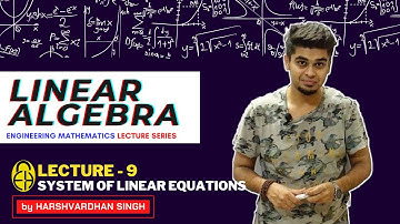 Chapter-1: Linear Algebra |L-9| System of Linear Equation | GATE/ESE/PSUs | by Harshvardhan Singh