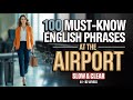 100 MUST KNOW English Phrases At The Airport With Shadowing English American Accent Podcast English