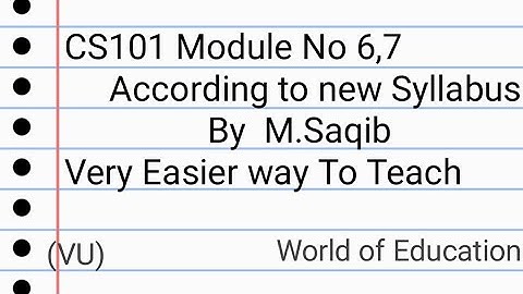 Cs101 Module No 6,7.(According to new syllabus)|cs101 module 6|cs101 module no 7 by M.Saqib