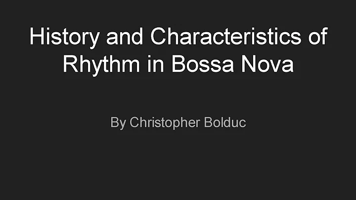 History and Rhythmic Characteristics of Bossa Nova