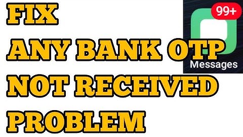 How to Fix Bank OTP Not Received Problem Solved