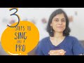 3 Steps to Sing like a Pro