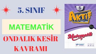 5. SINIF MATEMATİK YANIT YAYINLARI ONDALIK KESİR KAVRAMI KONU ANLATIMI DERS: 15
