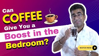 Can Coffee Give You a Better Erection? ☕ Black Coffee Benefits For Males in Hindi