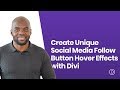 How to Create Unique Social Media Follow Button Hover Effects with Divi