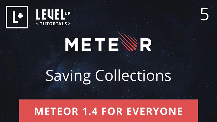 Meteor 1.4 For Everyone #5 - Saving Collections