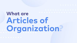Articles of Organization and Everything You Need to Know!