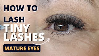 How to lash tiny lashes and mature eyes