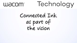 Wacom Digital Ink - Connected Ink as a part of the vision