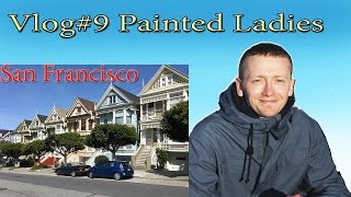 Vlog#9 Painted Ladies | San Francisco