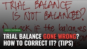 Trial Balance Gone Wrong? How to Correct It? (Tips) | Video Tutorial | CK Accts